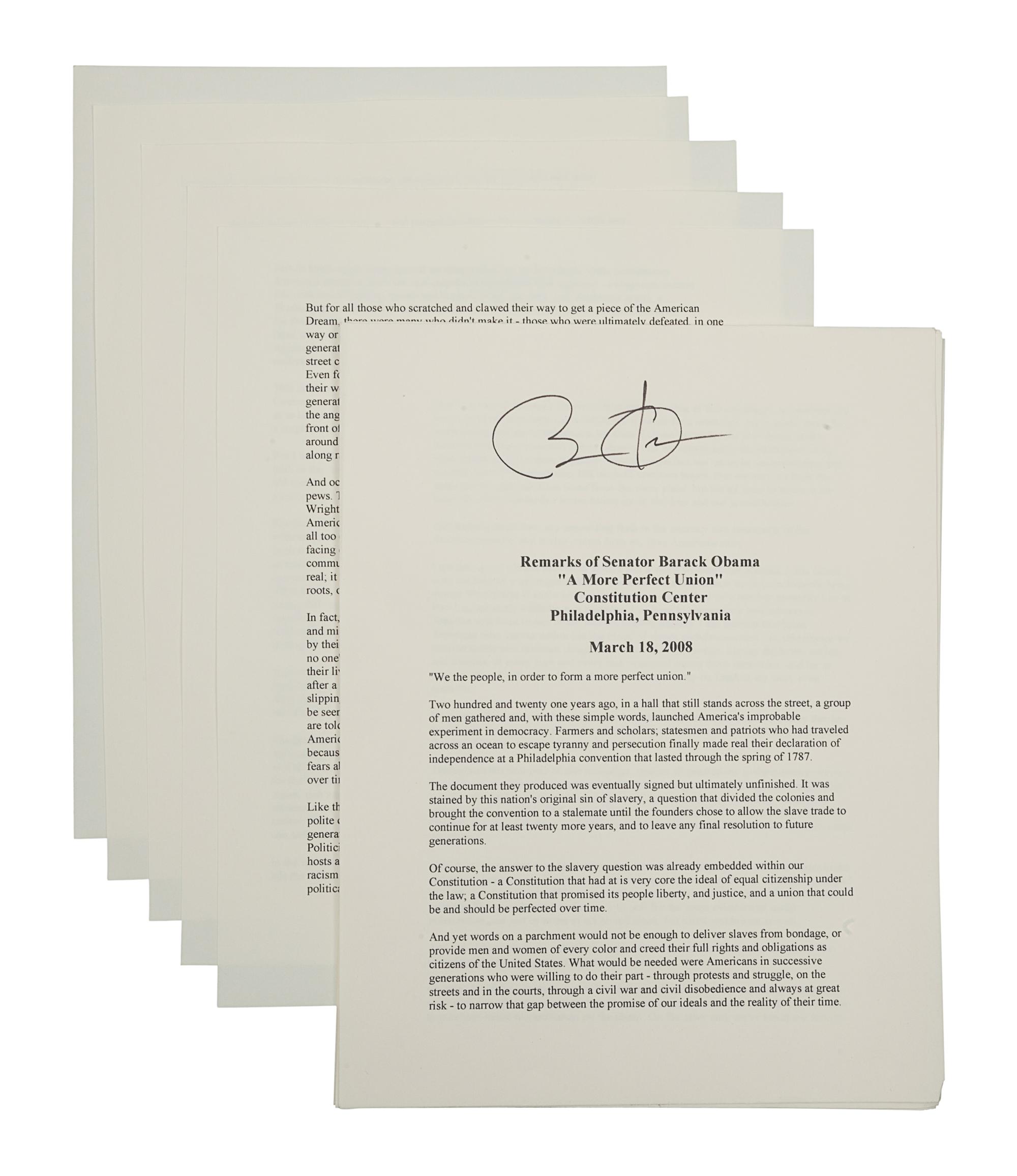 OBAMA, Barack. Duplicated typescript of his speech entitled “A More Perfect Union,” delivered at the Constitution Center in Philadelphia, March 18, 2008. [N.d.]. 10 pp., 4to . SIGNED BY OBAMA at head of the first page. (A few minor creases at edges.) Loose sheets; housed in calf folding case.