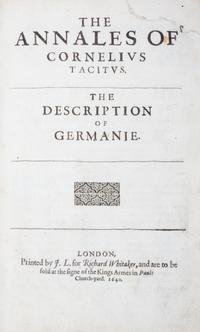 TACITUS, CORNELIUS. The Annales .. the Description of Germaniae [with] The End of Nero and the Beginning of Galba. London, 1640. (1 vol