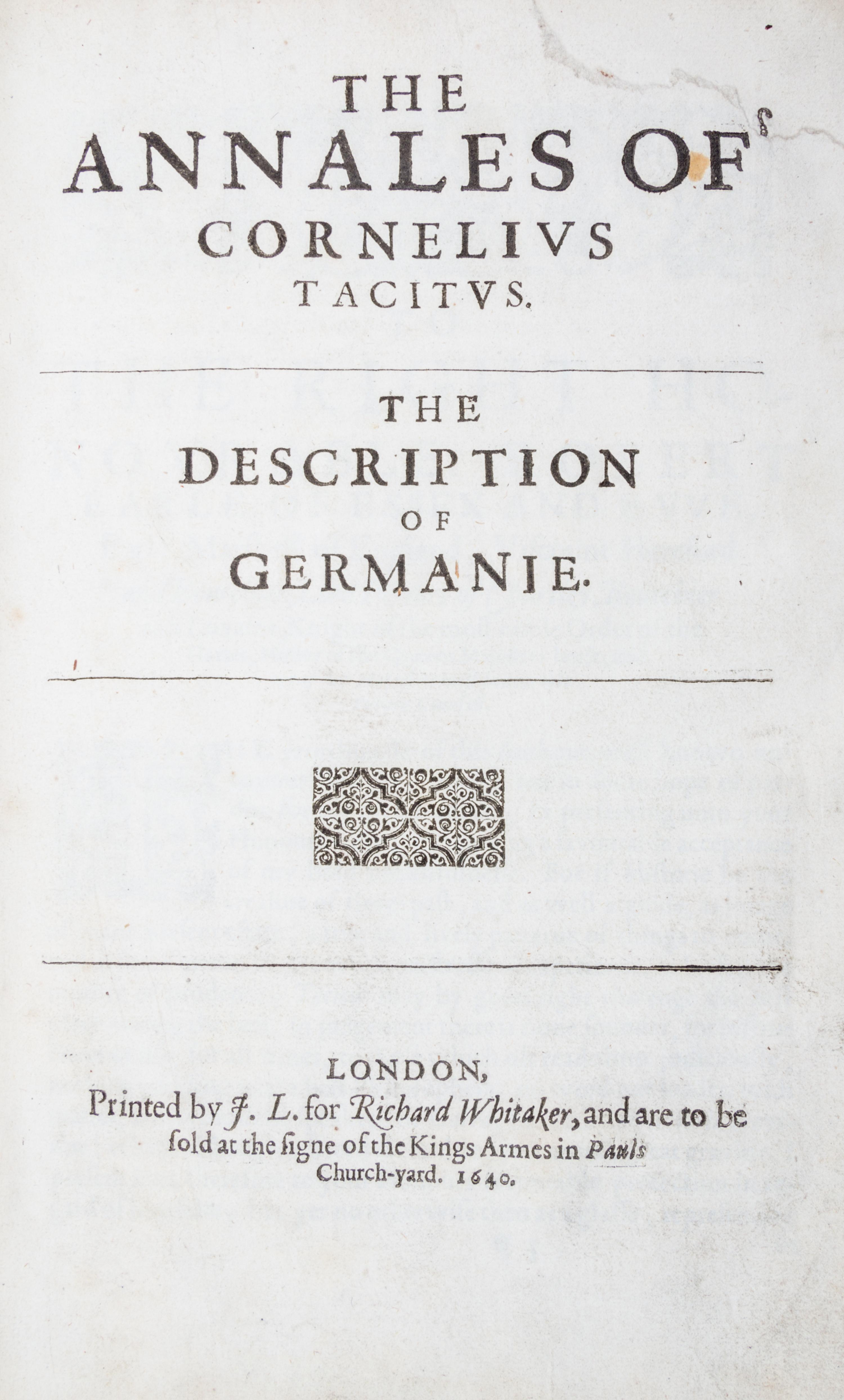 TACITUS, CORNELIUS. The Annales .. the Description of Germaniae [with] The End of Nero and the Beginning of Galba. London, 1640. (1 vol