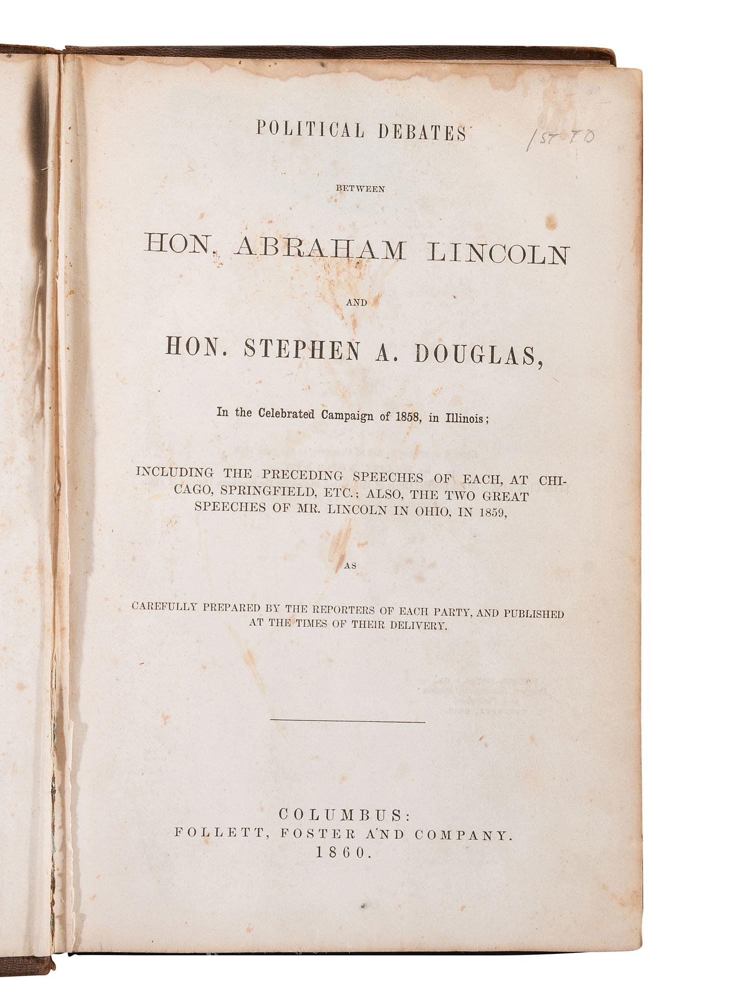 Political Debates between Hon. Abraham Lincoln and Hon. Stephen A. Douglas . [With] additional vols.