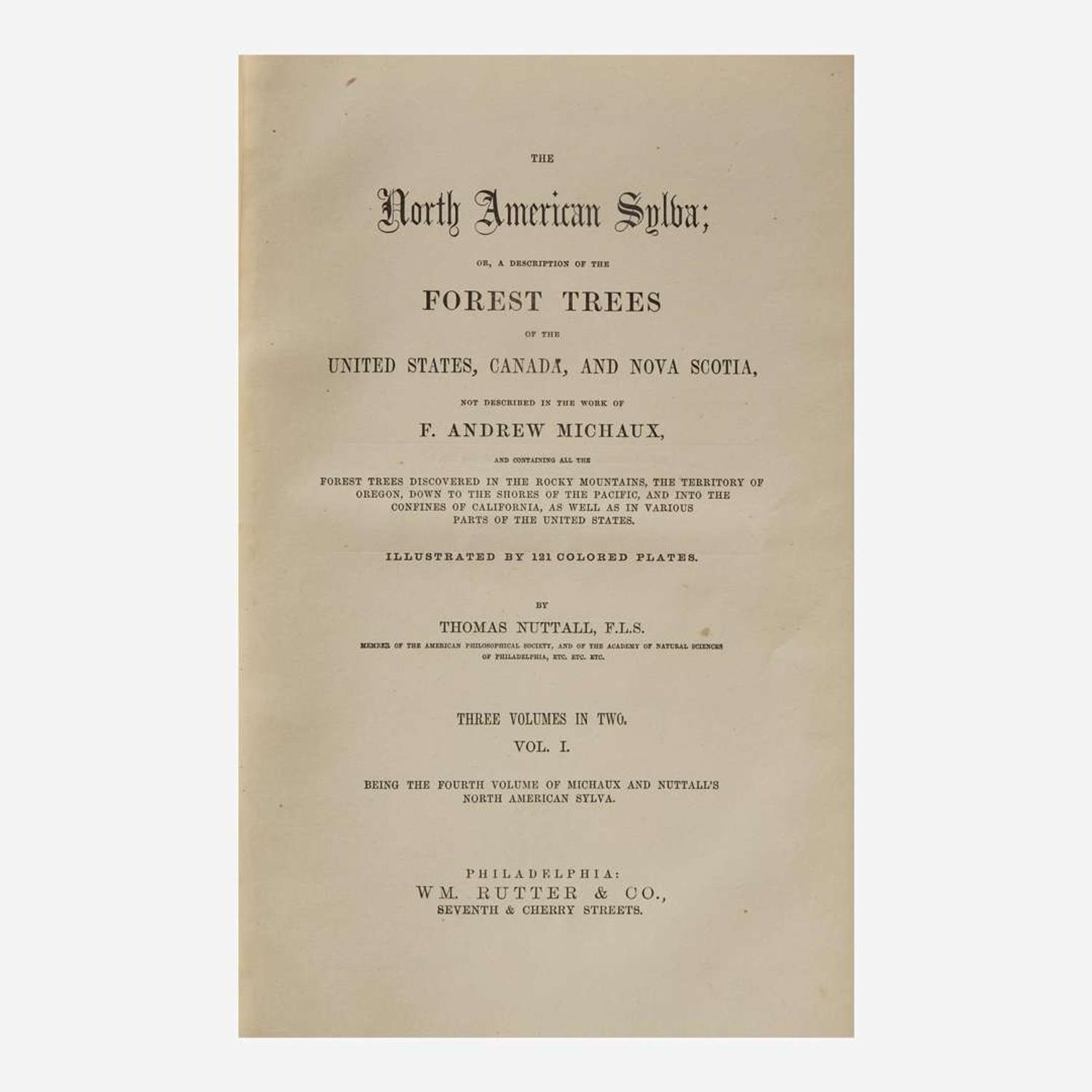 [Americana] Michaux, F. Andrew, and Thomas Nuttall The North American Sylva; or, a Description of the Forest Trees of the United States, Canada, and Nova Scotia...