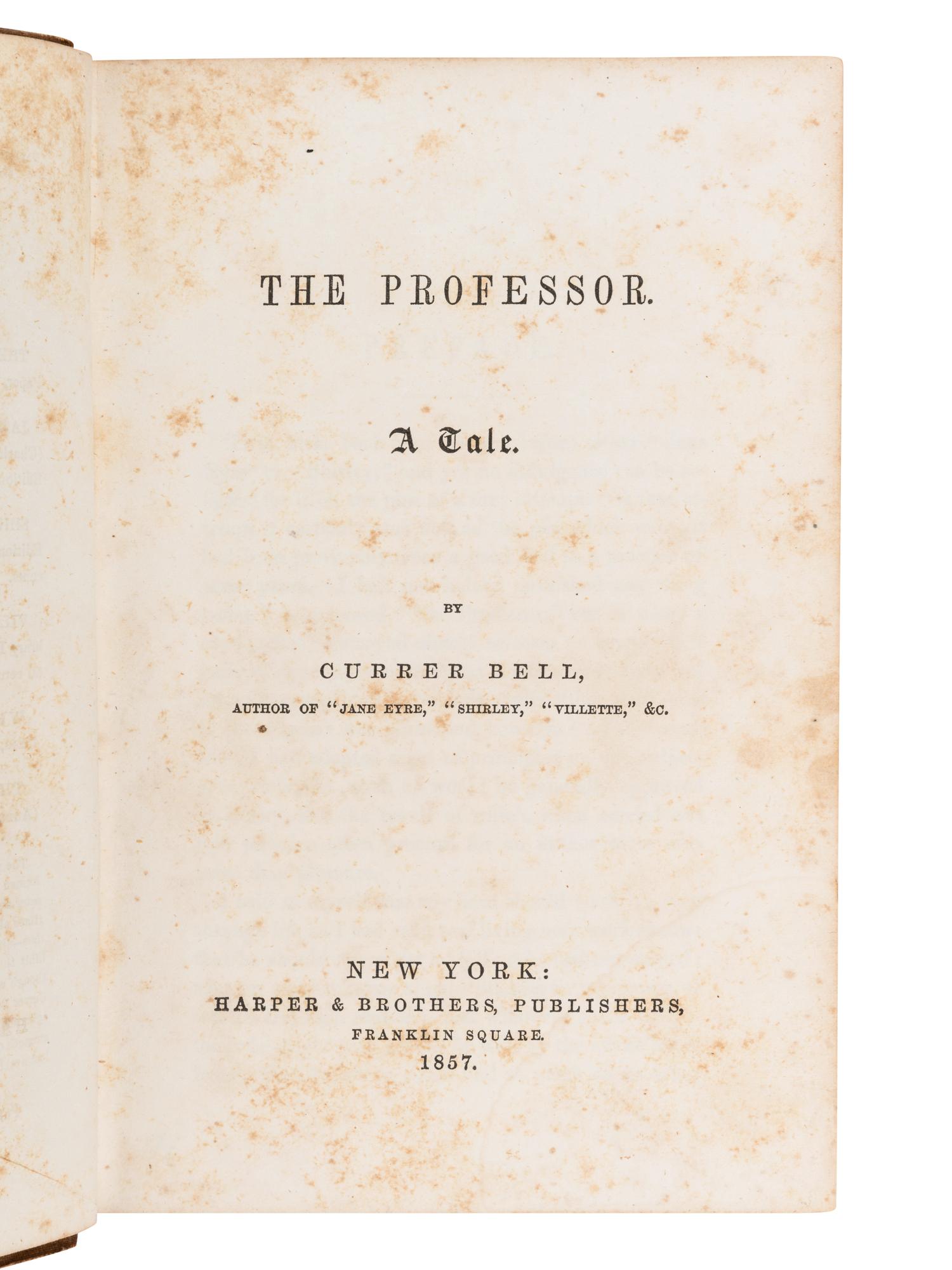 BRONTE, Charlotte (1816-1855). The Professor. A Tale . New York: Harper & Brothers, 1857.