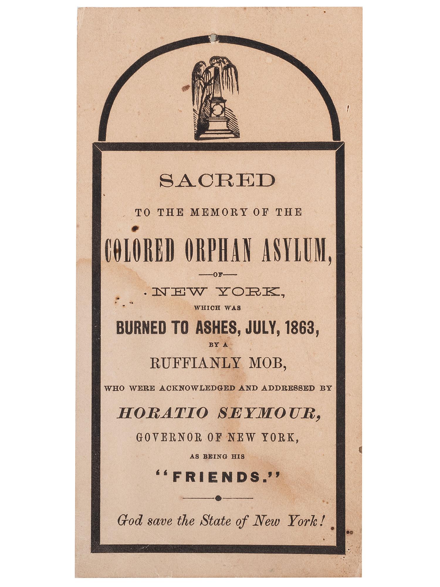 [CIVIL WAR]. Sacred to the Memory of the Colored Orphan Asylum, of New York, Which was Burned to Ashes, July, 1863, by a Ruffianly Mob. [New York?]: N.p., [1863?].