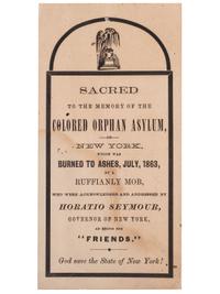 [CIVIL WAR]. Sacred to the Memory of the Colored Orphan Asylum, of New York, Which was Burned to Ashes, July, 1863, by a Ruffianly Mob. [New York?]: N.p., [1863?].