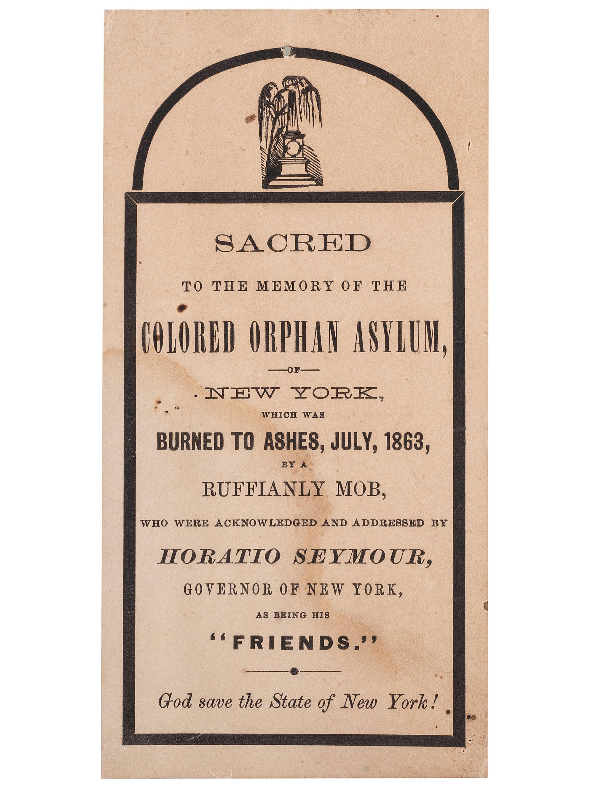 [CIVIL WAR]. Sacred to the Memory of the Colored Orphan Asylum, of New York, Which was Burned to Ashes, July, 1863, by a Ruffianly Mob. [New York?]: N.p., [1863?].