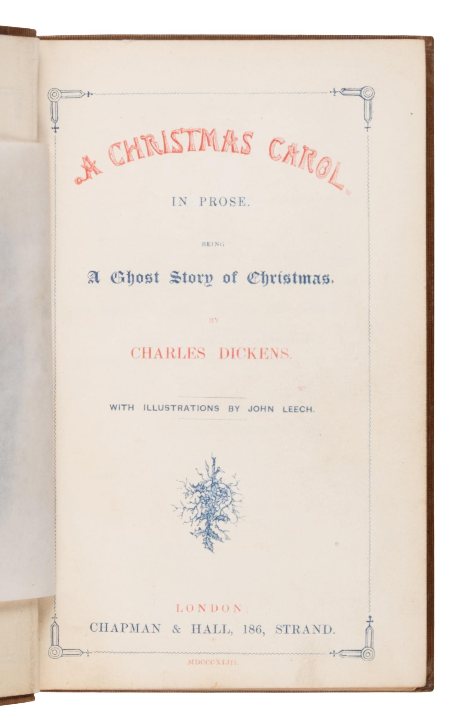 Dickens, Charles (1812-1870). A Christmas Carol. In Prose. Being a Ghost Story of Christmas . London: [Bradbury and Evans for] Chapman & Hall, 1843.