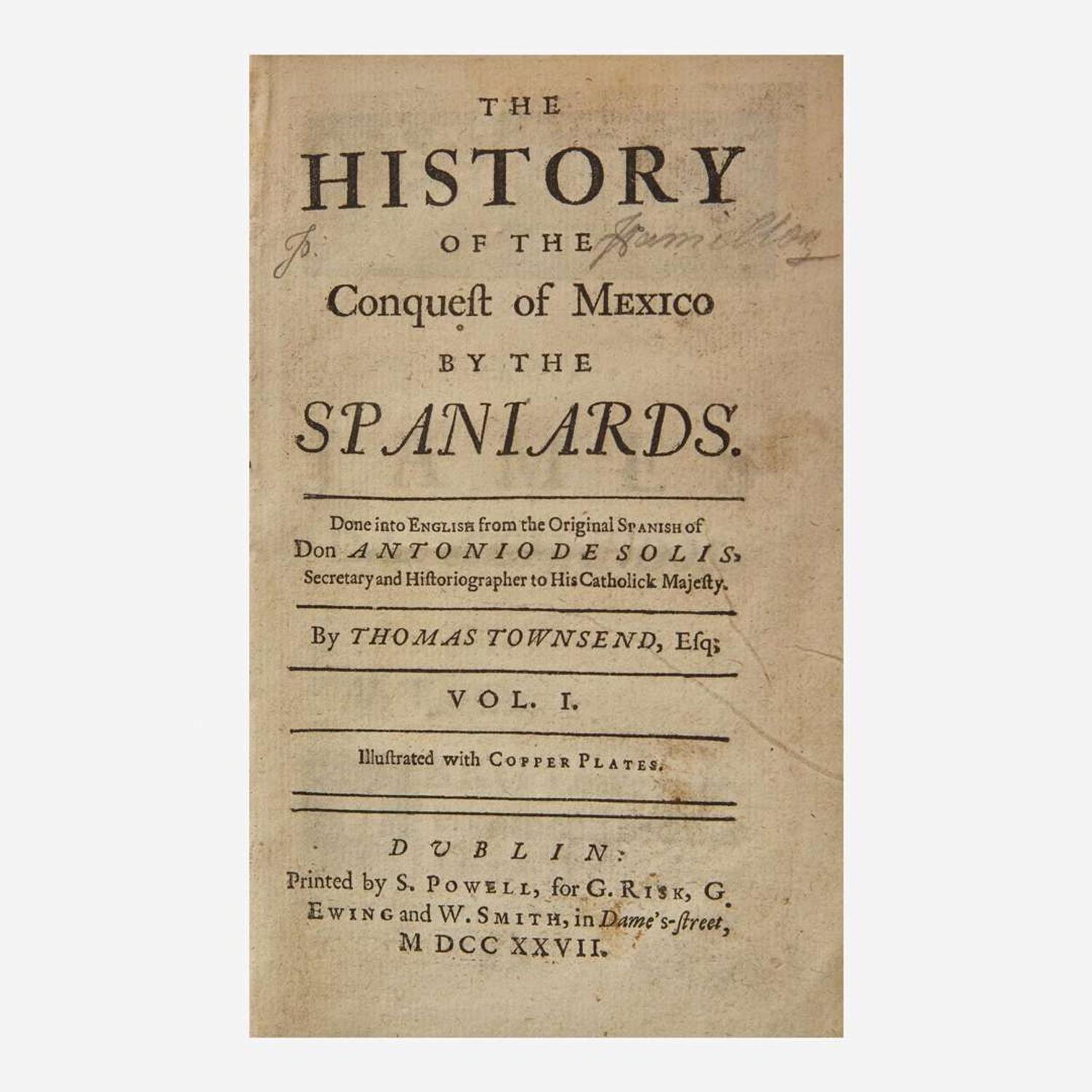 [Travel & Exploration] Solis, Don Antonio de The History of the Conquest of Mexico by the Spaniards...