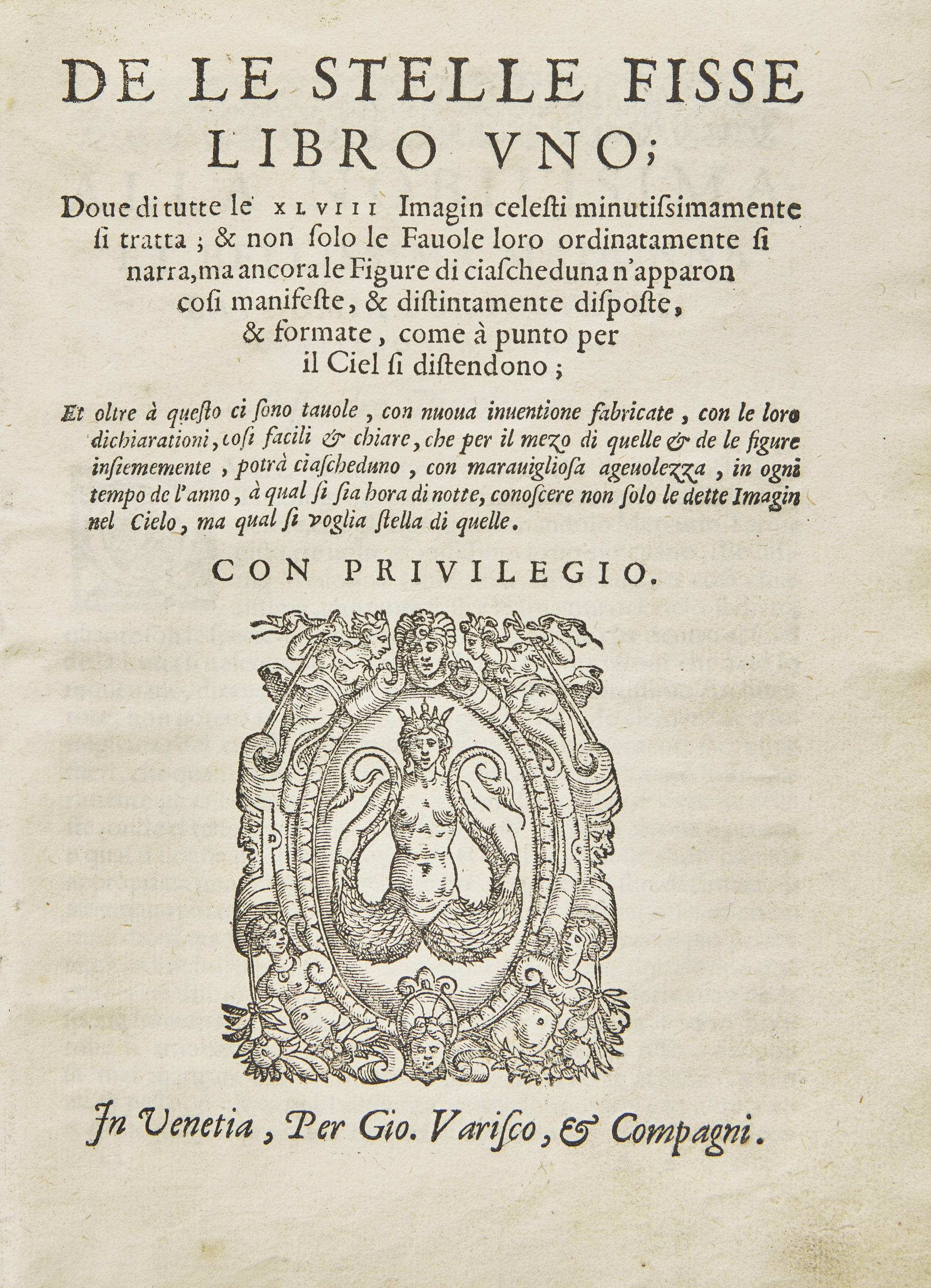 [Science, Medicine & Mathematics] (Piccolomini, Alessandro). De le Stelle Fisse Libro Uno ; Doue di tutte le XLVIII Imagin celesti minutissimamente si tratta; & non solo le Fauole loro ordinatamente si narra, ma ancora le Figure di ciascheduna n'apparon cosi manifeste, & distintamente disposte, & formate, come a punto per il Ciel si distendono