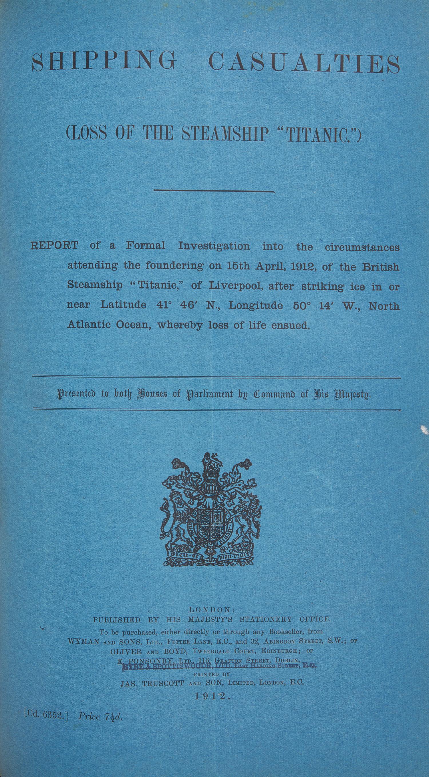[Titanic] Proceedings Before The Right Hon. Lord Mersey...On a Formal Investigation Ordered by the Board of Trade Into the Loss of the S.S. "Titanic."