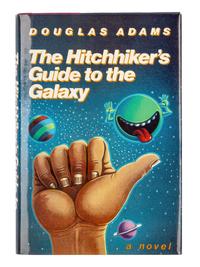 ADAMS, Douglas (1952-2001). The Hitchhiker's Guide to the Galaxy . New York: Harmony Books, 1980.