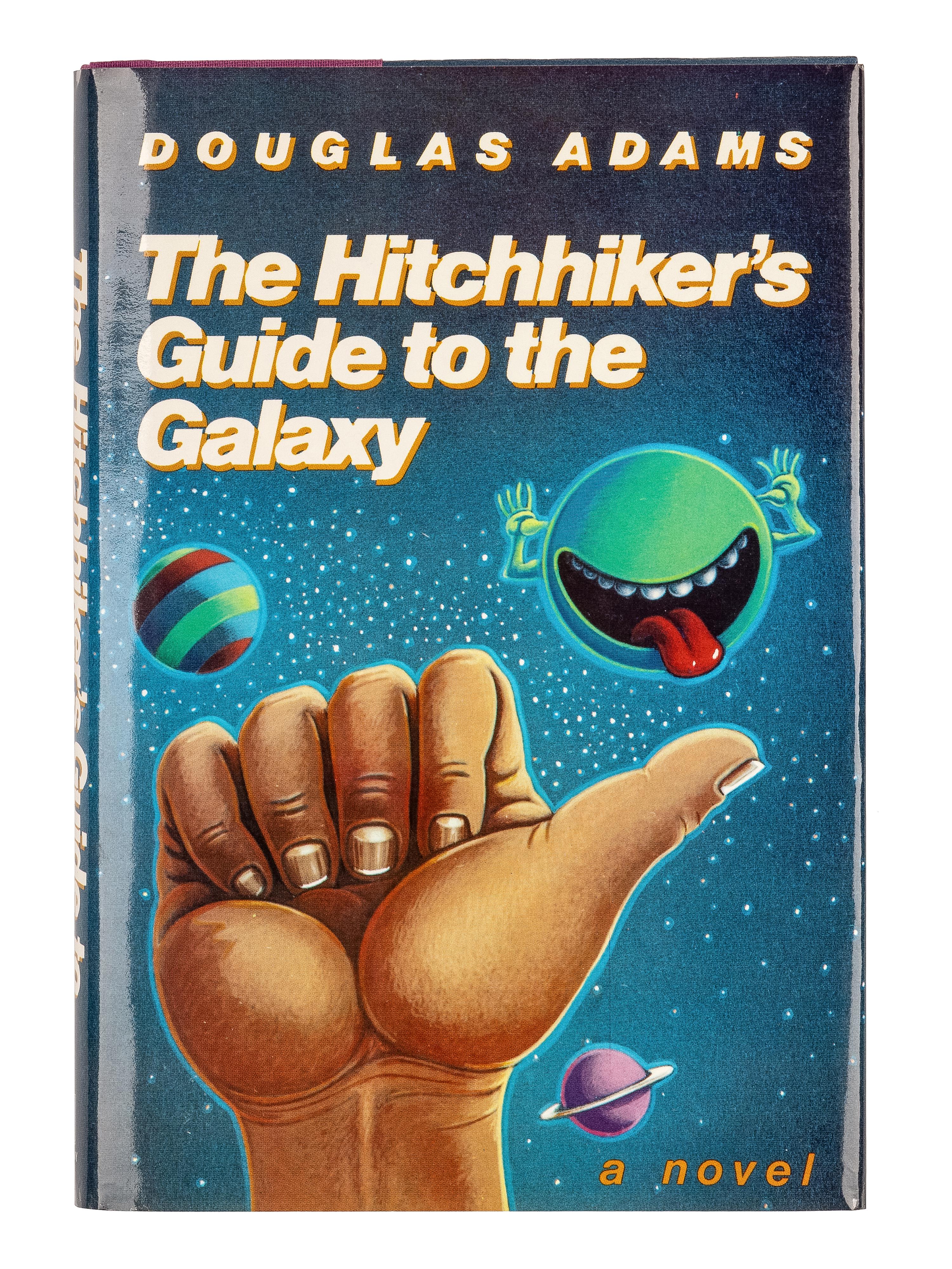 ADAMS, Douglas (1952-2001). The Hitchhiker's Guide to the Galaxy . New York: Harmony Books, 1980.