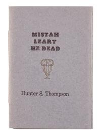THOMPSON, Hunter S. (1937-2005). Mistah Leary, He Dead . New Orleans & San Francisco: X-Ray Book Co., 1996.