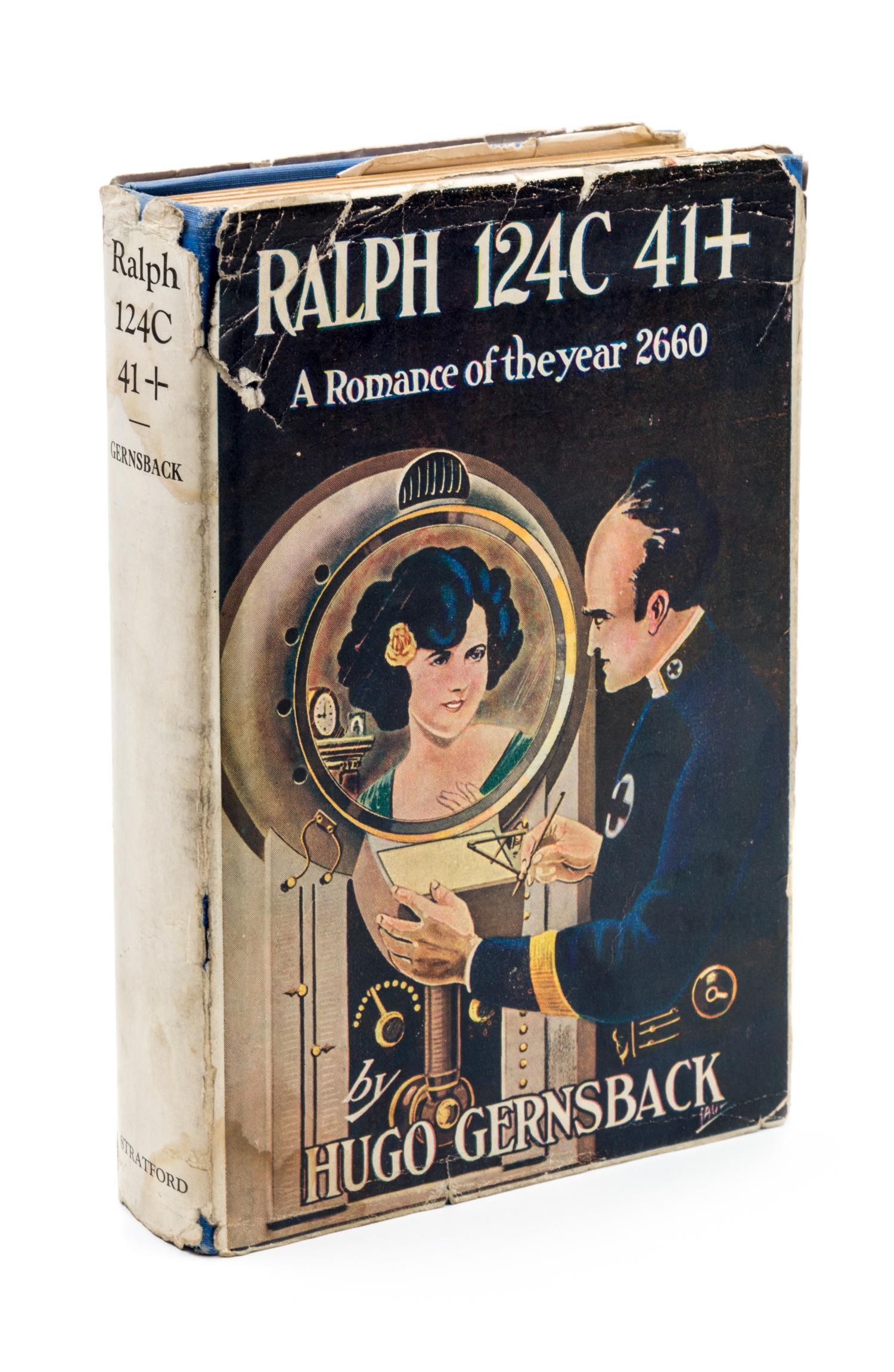 GERNSBACK, Hugo. Ralph 124C 41+: A Romance of the Year 2660 . Boston: The Stratford Company, 1925.