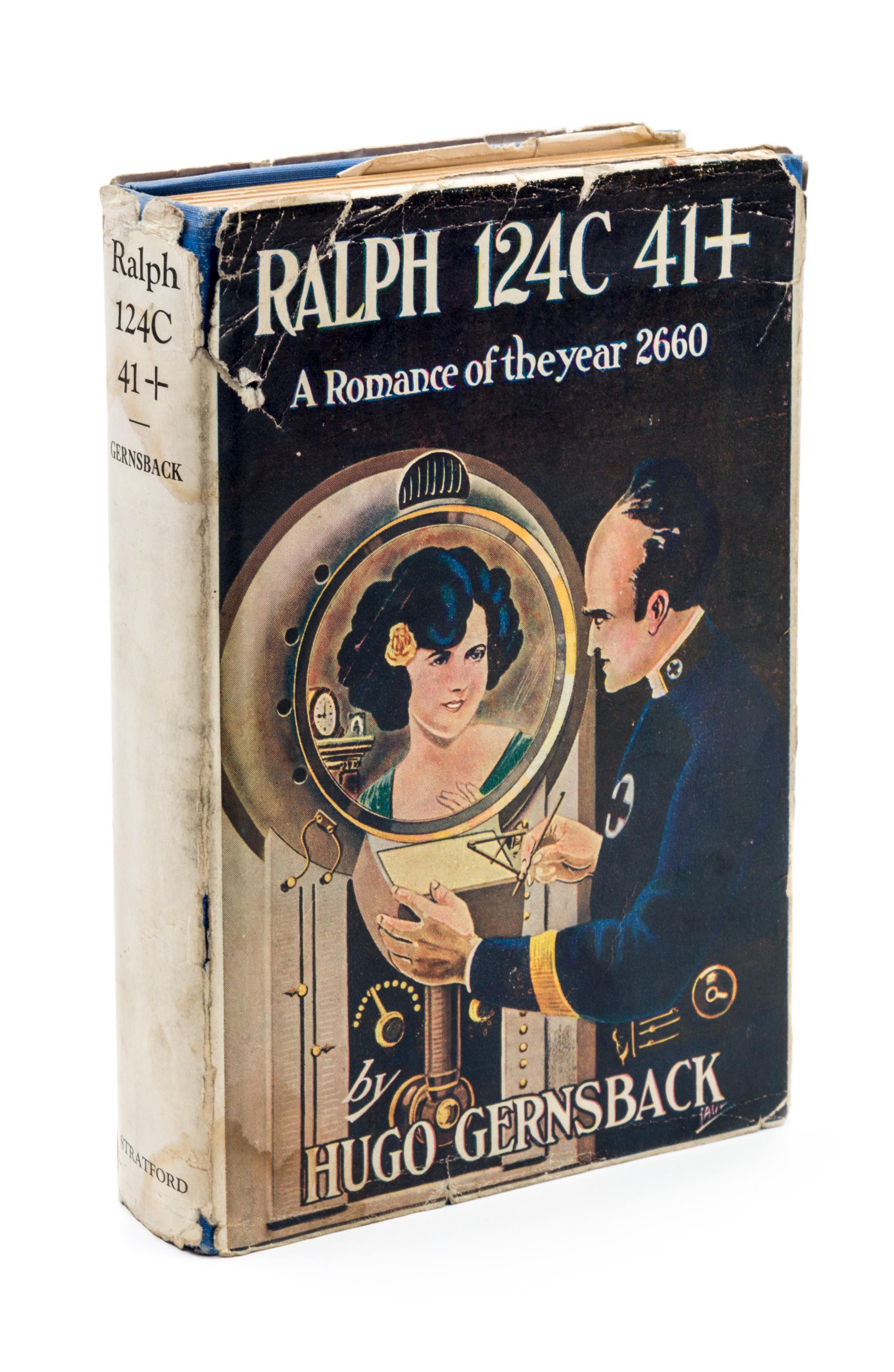GERNSBACK, Hugo. Ralph 124C 41+: A Romance of the Year 2660 . Boston: The Stratford Company, 1925.