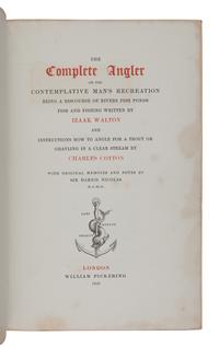 WALTON, Izaac (ca 1593-1683) -- COTTON, Charles (1630-1687). The Compleat Angler . Edited by Sir Harris Nicolas. London: William Pickering, 1836.
