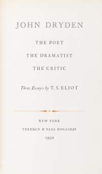 ELIOT, T.S. John Dryden. New York, 1932. First ed., with Thoughts After Lambeth. London, 1931.