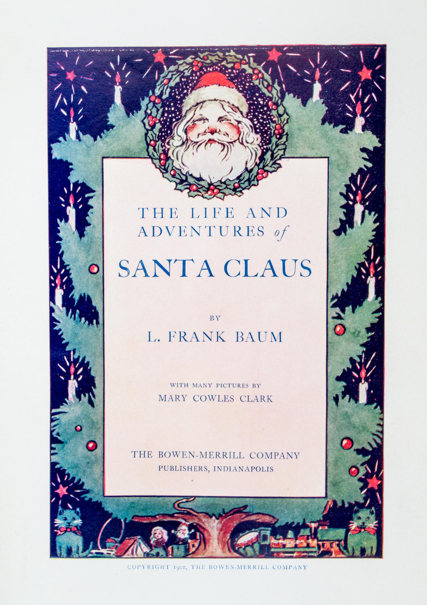 BAUM, FRANK L. The Life and Adventures of Santa Claus. Indianapolis, 1902.