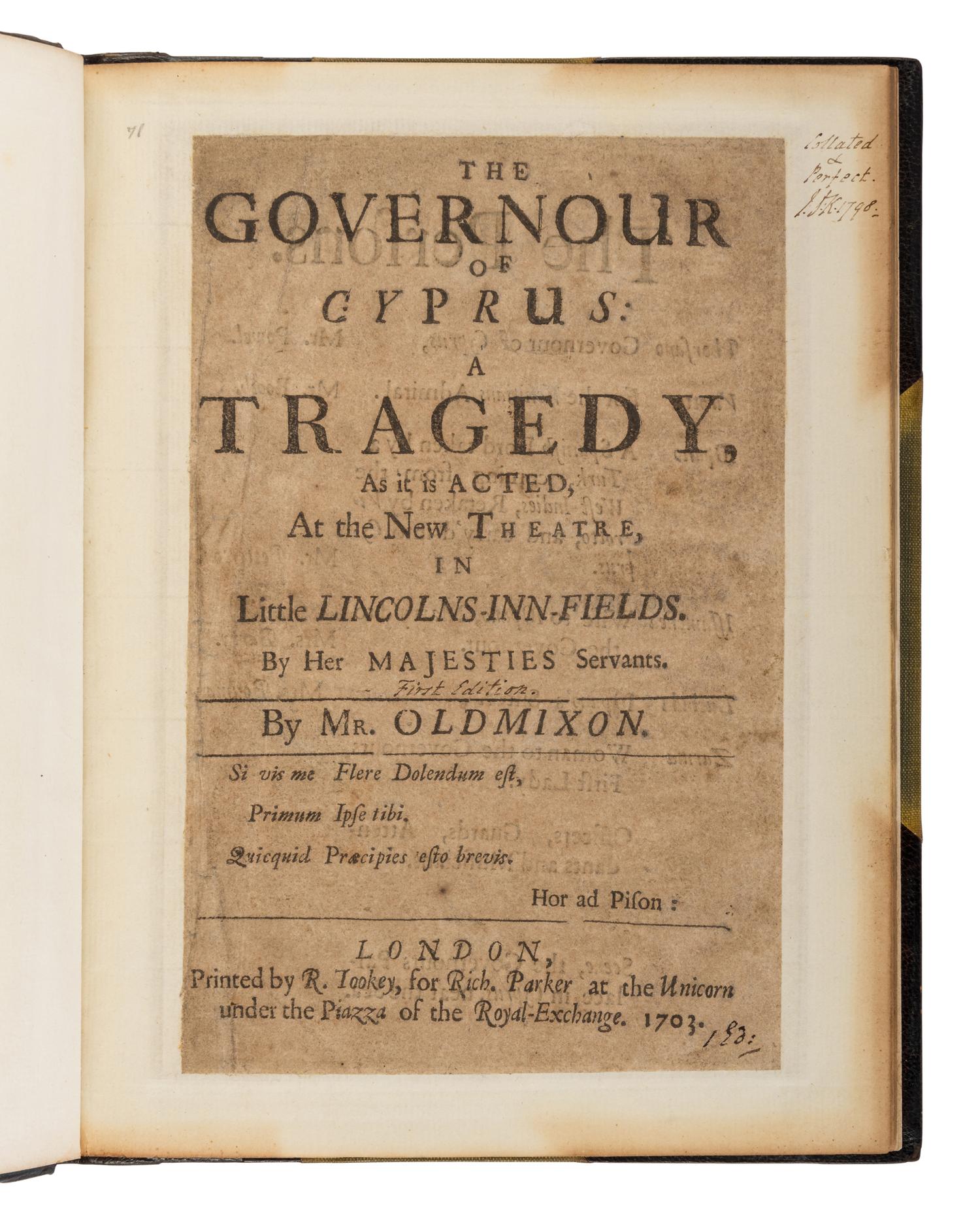 [OLDMIXON, John (1673-1742)]. The Governour of Cyprus: A Tragedy, as it is Acted, at the New Theatre in Little Lincolns-Inn-Fields. By Her Majesties Servants. London: R. Tookey for Rich. Parker, 1703.