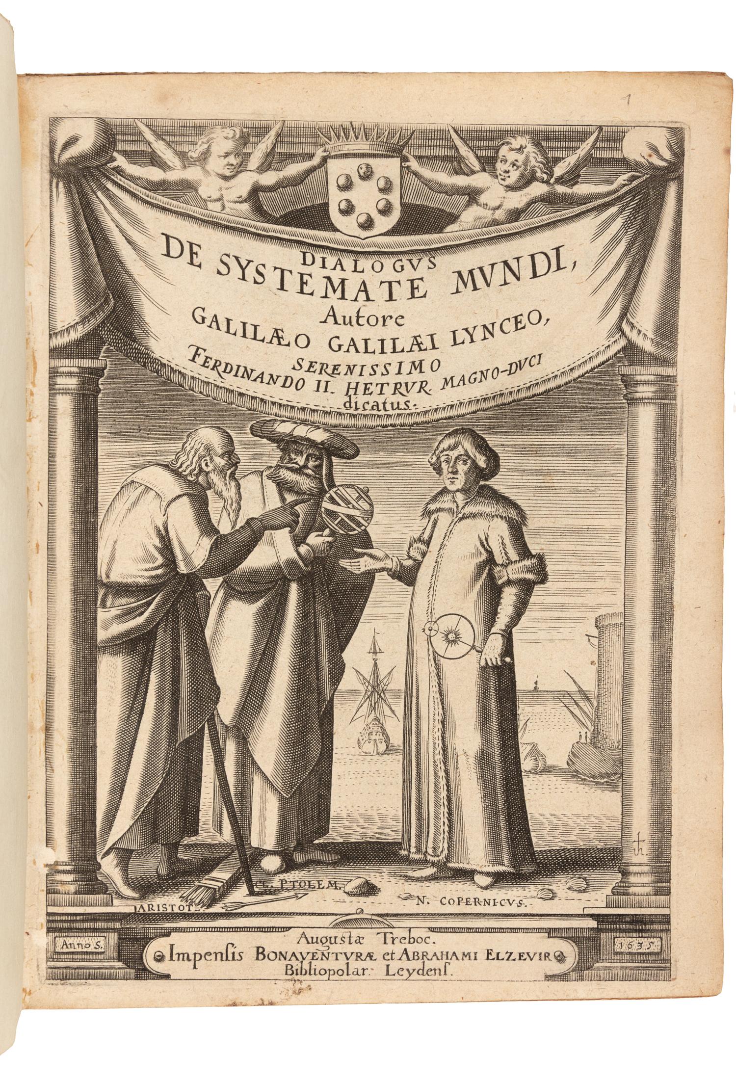 GALILEI, Galileo (1564-1642). Systema cosmicum... in quo quatuor dialogis, de duobus maximis mundi systematibus, Ptolemaico et Copernicano. Translated from Italian by Matthias Bernegger (1582-1640). Strasbourg: D. Hauttius for the Elzevirs [at Leiden], 1635.