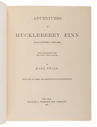 CLEMENS, Samuel Langhorne (“Mark Twain”) (1835-1910). The Adventures of Huckleberry Finn. New York: Charles Webster, 1885.