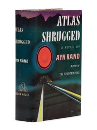 RAND, Ayn (1905-1982). Atlas Shrugged . New York: Random House, 1957.