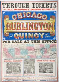 [TRANSPORTATION - RAILROAD]. Through Tickets to All Principal Points West Via Chicago Burlington and Quincy Railroad For Sale at This Office. Chicago, IL: Norton & Leonard Printers, n.d.