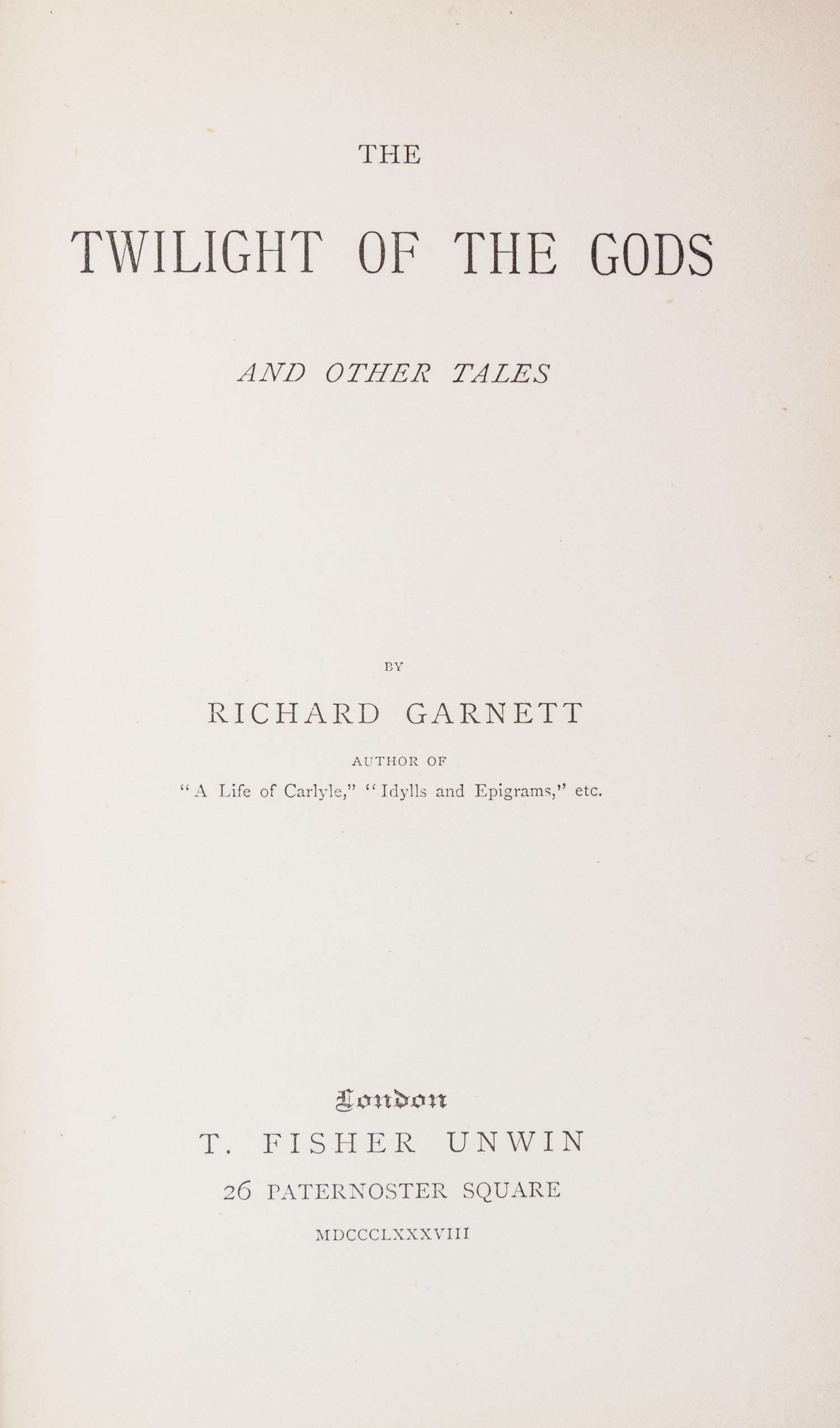 GARNETT, RICHARD. The Twilight of the Gods and Other tales. London, 1888. First edition. Presentation copy.