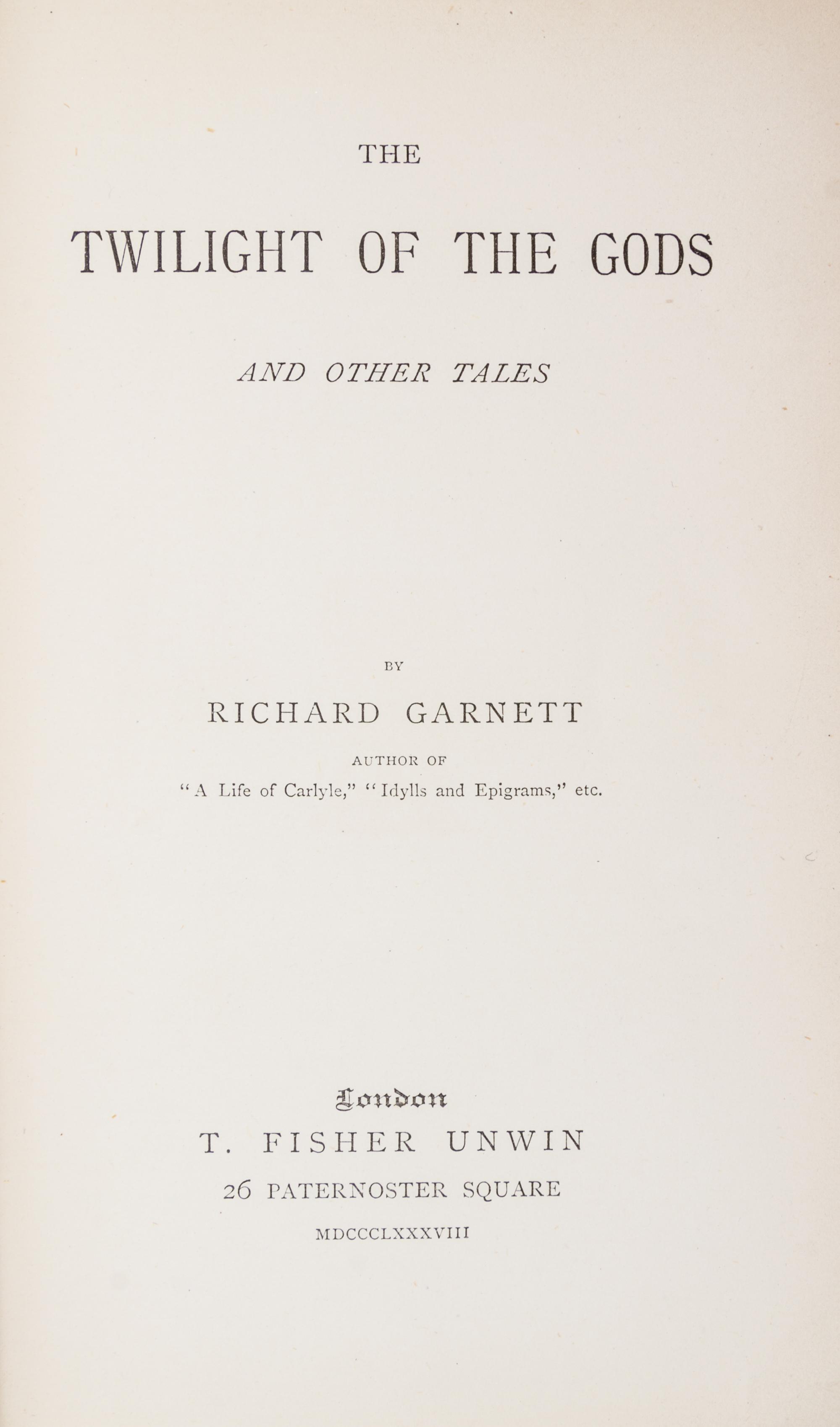 GARNETT, RICHARD. The Twilight of the Gods and Other tales. London, 1888. First edition. Presentation copy.