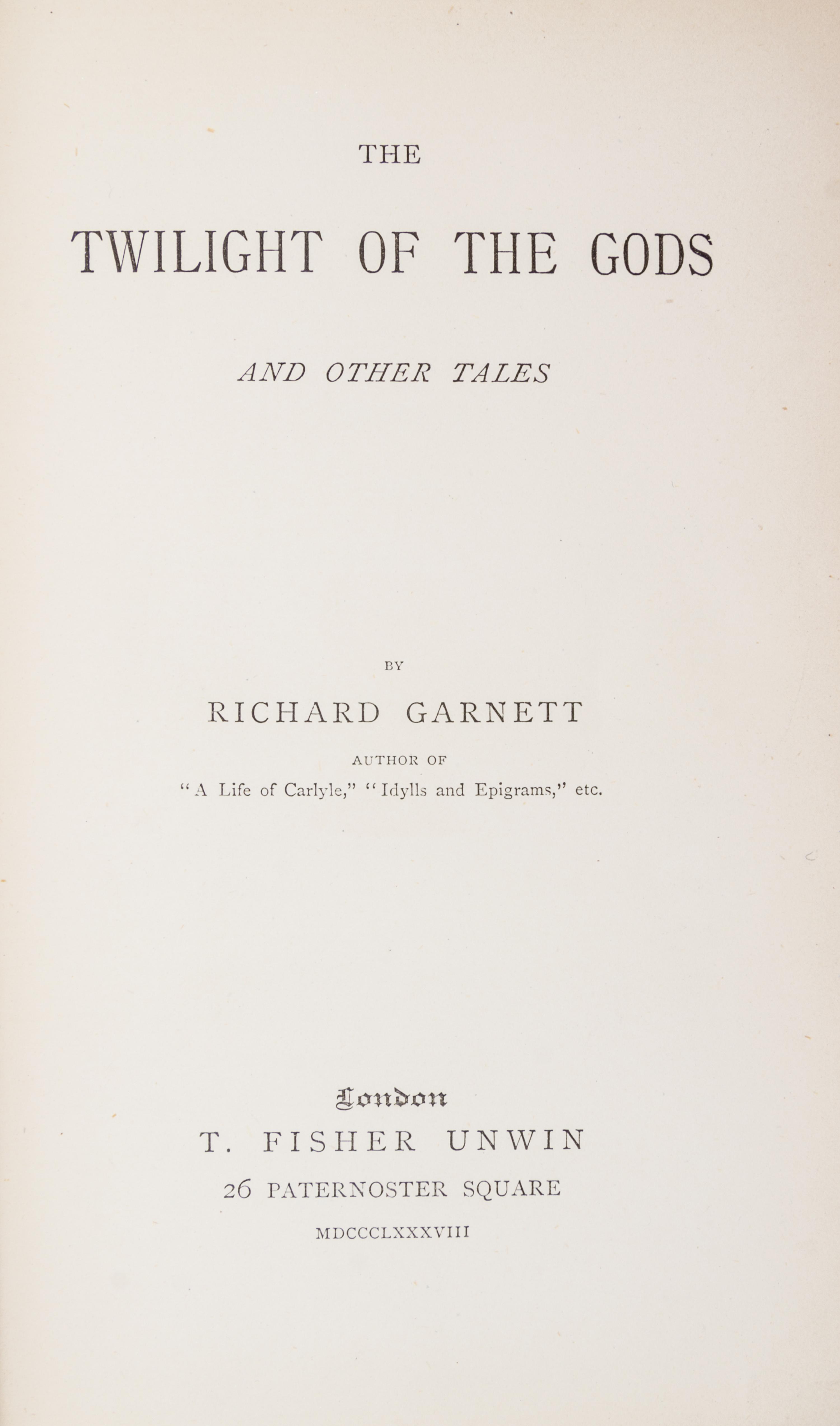 GARNETT, RICHARD. The Twilight of the Gods and Other tales. London, 1888. First edition. Presentation copy.