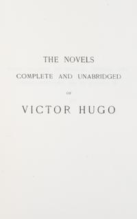 HUGO, VICTOR. The Novels. Complete and unabridged. London, 1895. 28 vols. Limited.