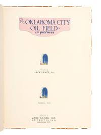 Photo-Illustrated Books & Photography Albums LANCE, Jack, compiler. The Oklahoma City Oil Field in Pictures . Oklahoma City: Jack Lance, 1931.