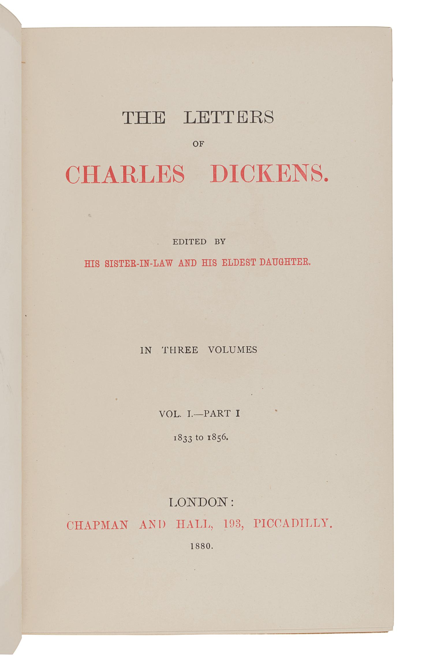 [DICKENS, Charles]. FORSTER, John. The Life of Charles Dickens. London: Chapman and Hall, 1872-1874. -- Letters of Charles Dickens . London: Chapman and Hall, 1880-1882.