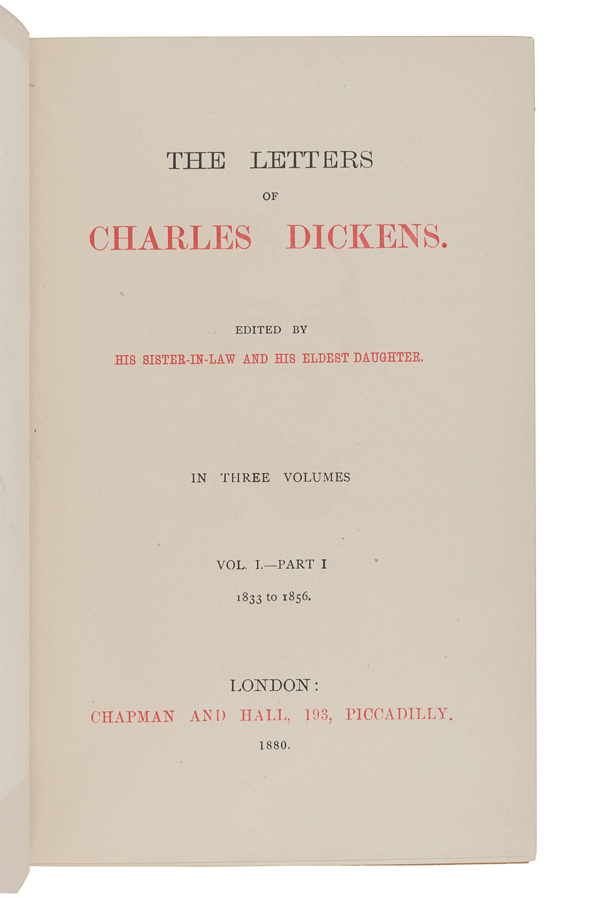 [DICKENS, Charles]. FORSTER, John. The Life of Charles Dickens. London: Chapman and Hall, 1872-1874. -- Letters of Charles Dickens . London: Chapman and Hall, 1880-1882.