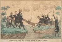 [POLITICS] -- [VAN BUREN, Martin (1782-1862)]. BUCHOLZER, H., artist. James BAILLIE, lithographer. Matty Taking his Second Bath in Salt River .