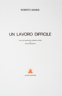 SANESI, ROBERTO. Un Lavoro dificile. Milan, 1970. Limited, signed. With one other by Sanesi. (2 works)