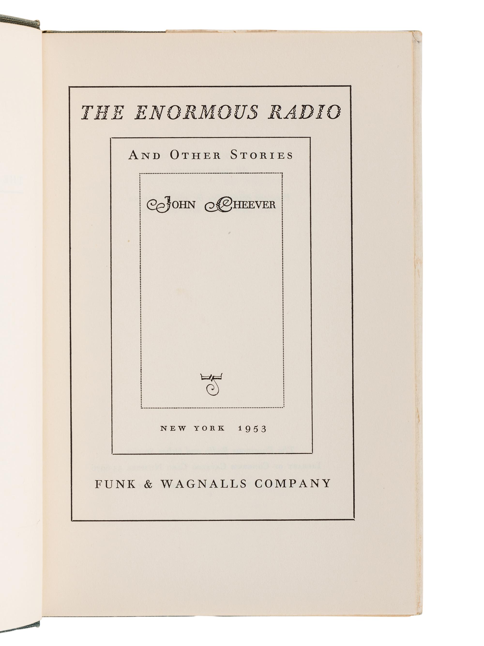 CHEEVER, John (1912-1982). The Enormous Radio and Other Stories . New York: Funk & Wagnalls Company, 1953.