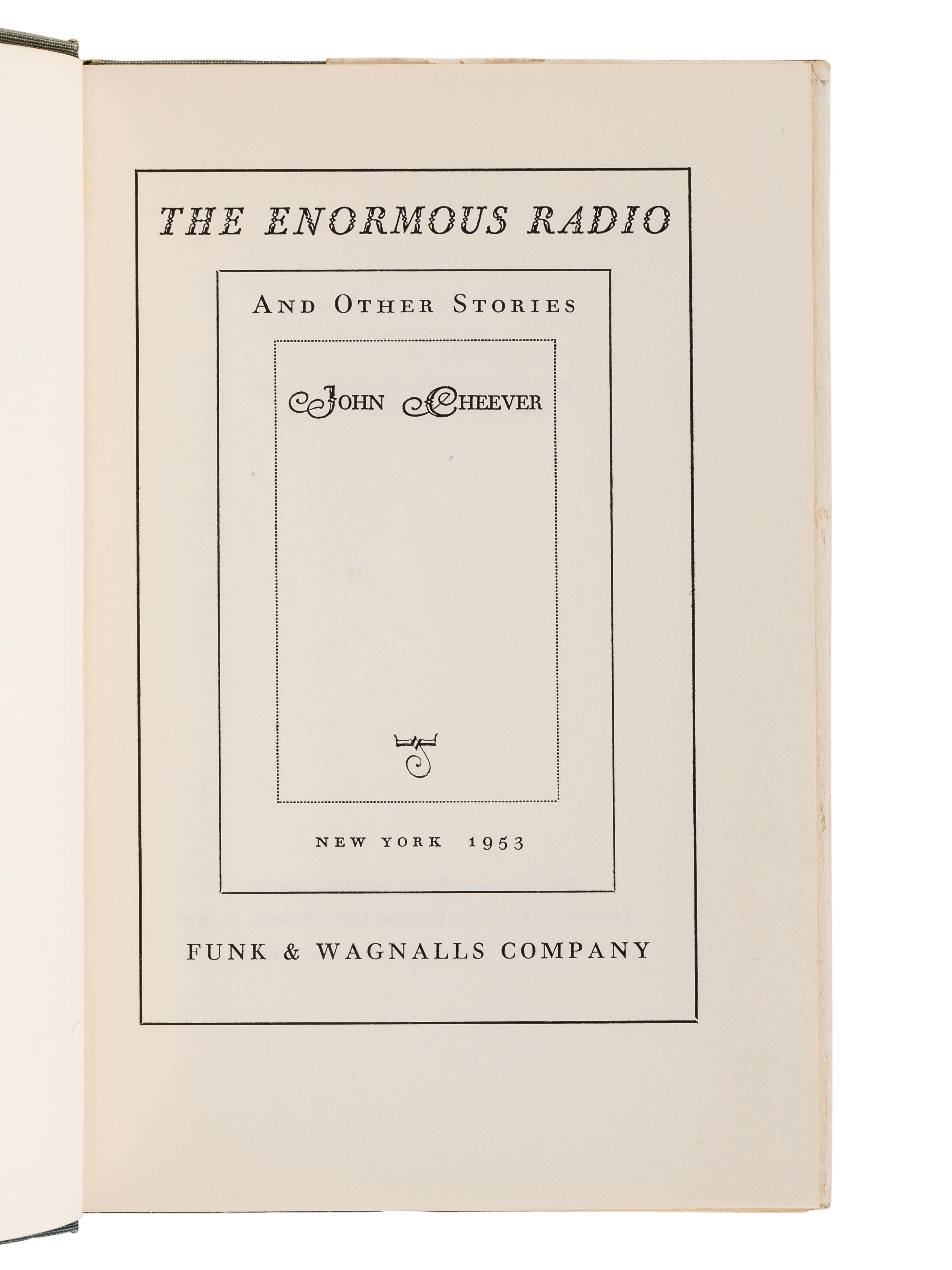 CHEEVER, John (1912-1982). The Enormous Radio and Other Stories . New York: Funk & Wagnalls Company, 1953.
