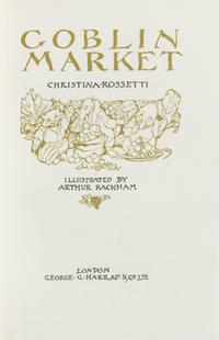 RACKHAM, Arthur, illustrator. -- ROSSETTI, Christina (1830-1894). Goblin Market. London: George G. Harrap & Co., 1933.