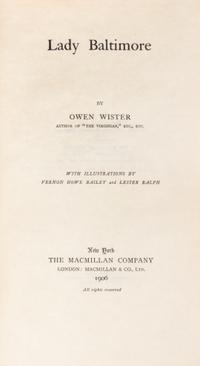 WISTER, OWEN. Lady Baltimore. New York, 1906. Limited ed. on japan vellum, signed by Wister.