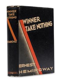 HEMINGWAY, Ernest (1899-1961). Winner Take Nothing . New York and London: Charles Scribner’s Sons, 1933.