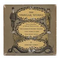 GOREY, Edward (1925-2000). The Vinegar Works: Three Volumes of Moral Instruction . New York: Simon and Schuster, 1963.