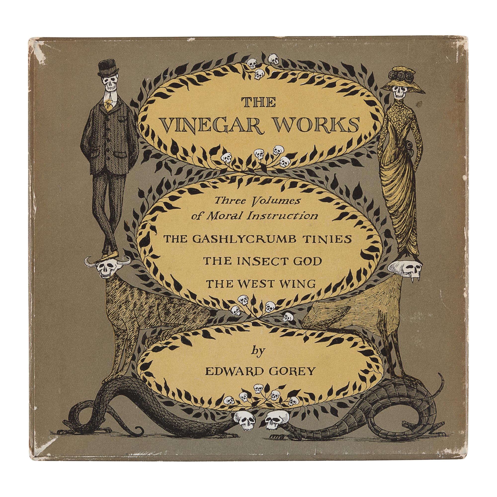 GOREY, Edward (1925-2000). The Vinegar Works: Three Volumes of Moral Instruction . New York: Simon and Schuster, 1963.