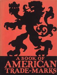 SINEL, Joseph (1889-1975). A Book of American Trade-Marks & Devices. New York: Alfred A. Knopf, 1924. LIMITED EDITION.
