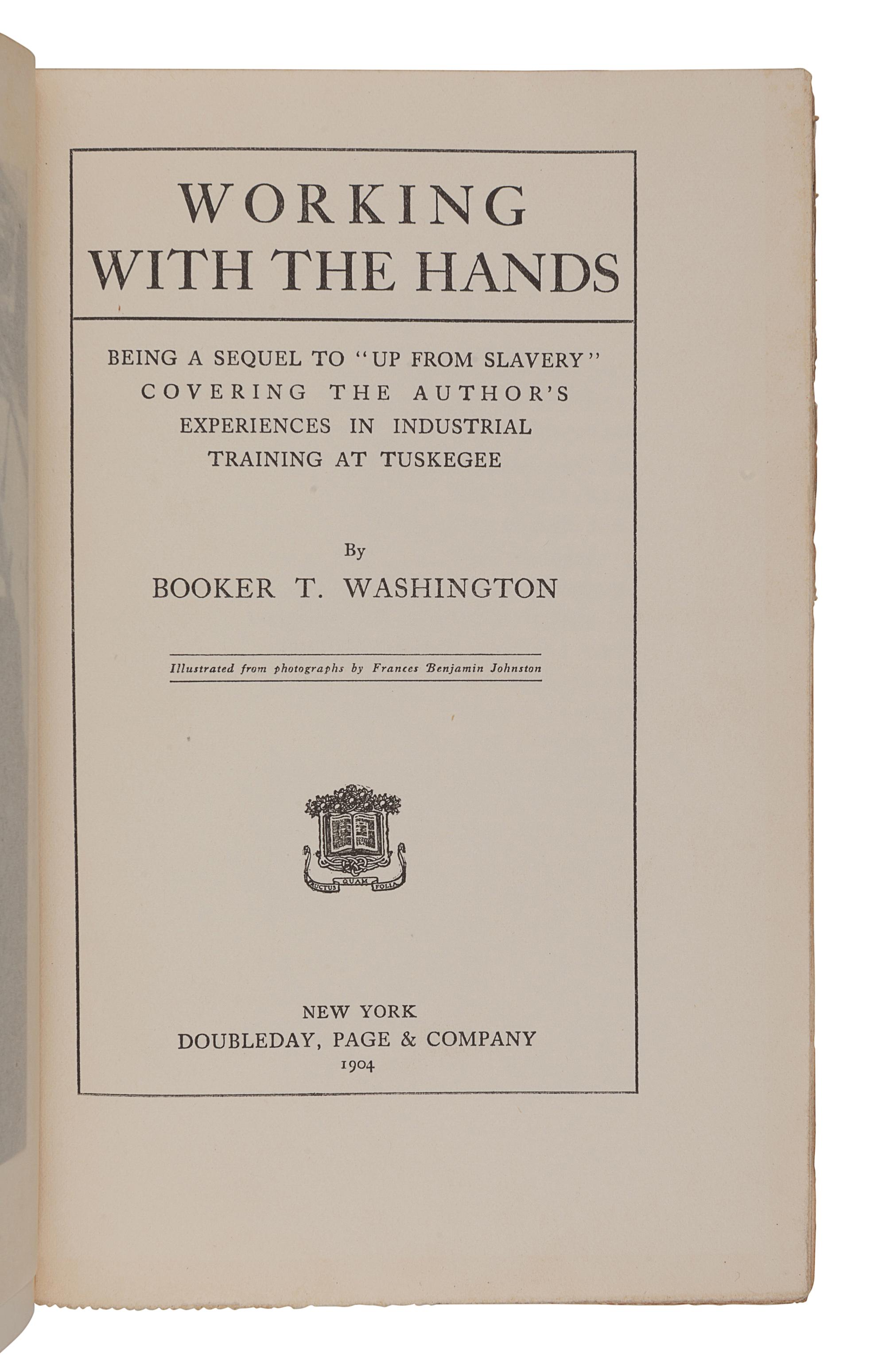 WASHINGTON, Booker T. (1856-1915). Working with the Hands. New York: Doubleday, Page & Company, 1904.