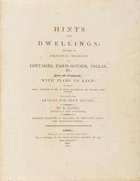 [Architecture] Laing, David. Hints for Dwellings, Consisting of Original Designs for Cottages, Farm-Houses, Villas, Etc .