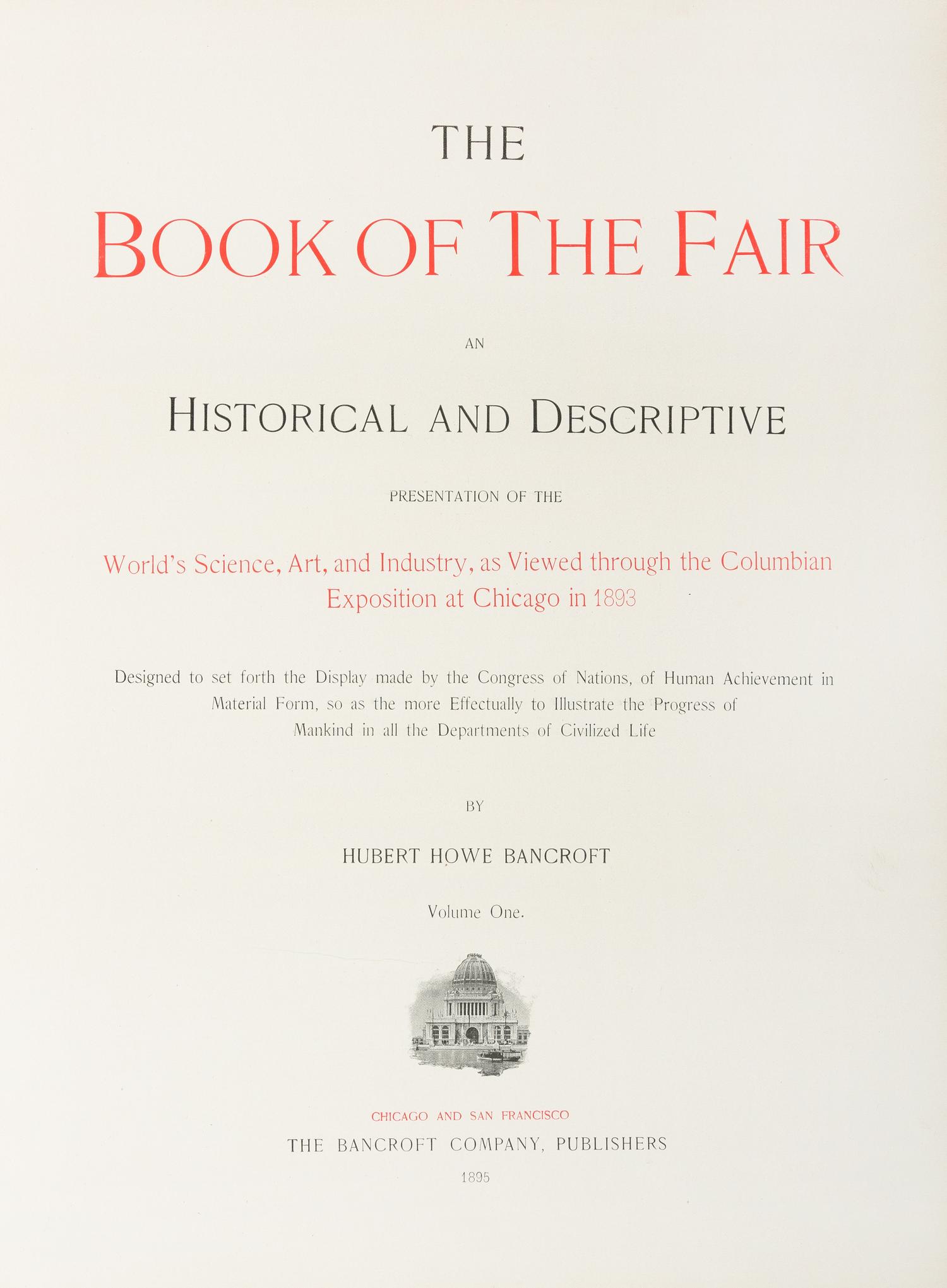 [CHICAGO]. BANCROFT, Hubert Howe (1832-1918). The Book of the Fair. Chicago & San Francisco, 1895. 3 volumes.
