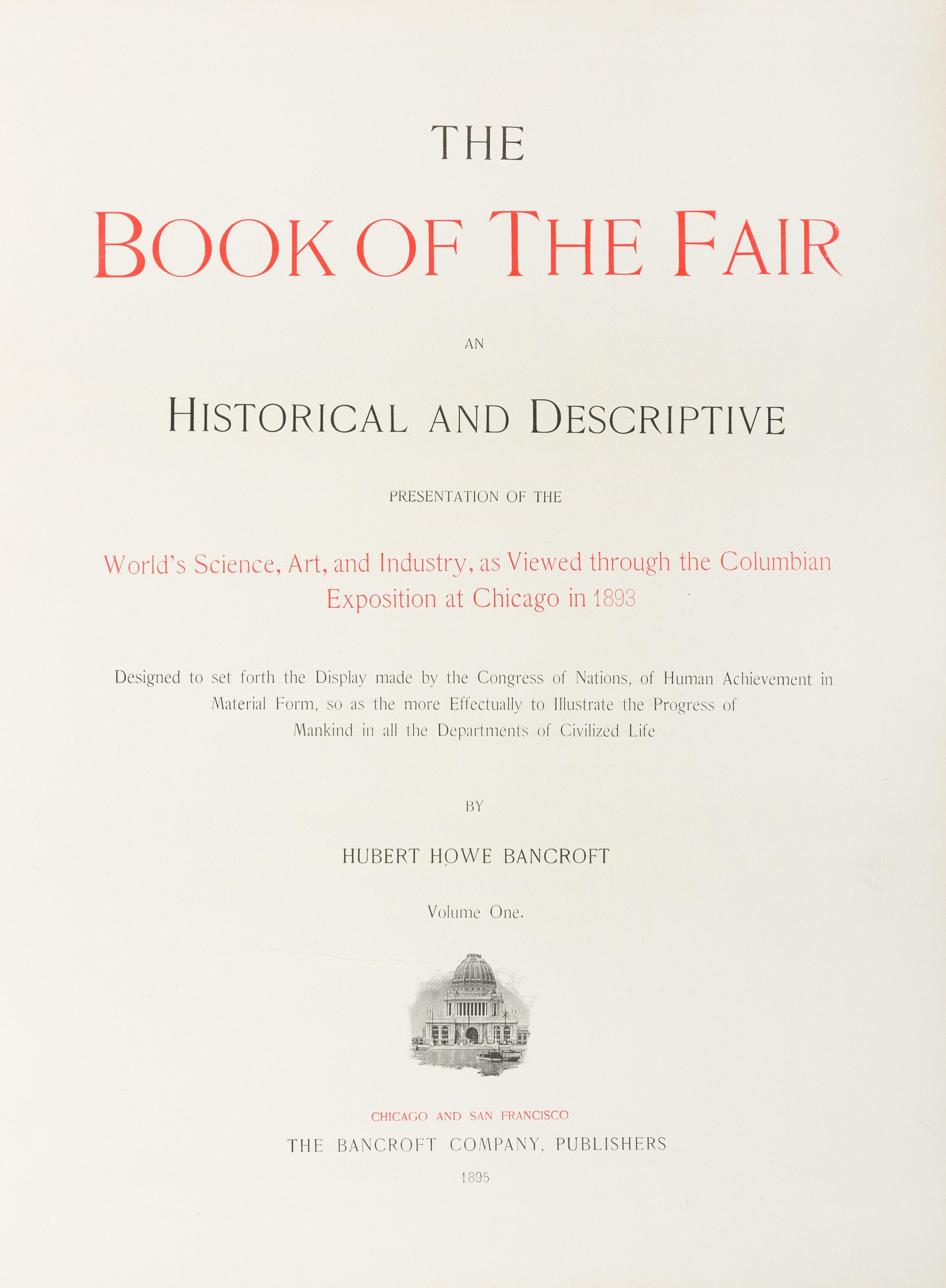 [CHICAGO]. BANCROFT, Hubert Howe (1832-1918). The Book of the Fair. Chicago & San Francisco, 1895. 3 volumes.