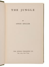 Sinclair, Upton (1878-1968). The Jungle . New York: The Jungle Publishing Co., 1906.