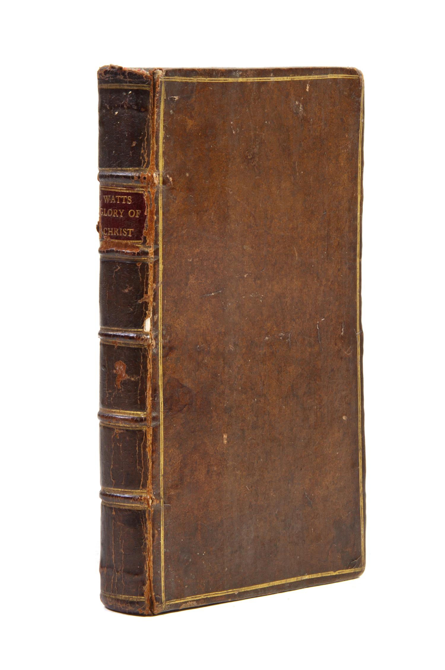 WATTS, ISAAC. The Glory of Christ as God-Man Display'd, In Three Discourses. London, 1746. First edition, reissue.