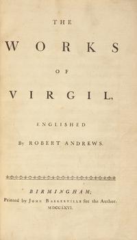 [VIRGIL]. The Works of Virgil, Englished by Robert Andrews. Birmingham: Printed by John Baskerville for the Author, 1766.